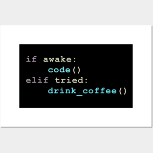 if awake code else if tried drink coffee funny code programmer Posters and Art